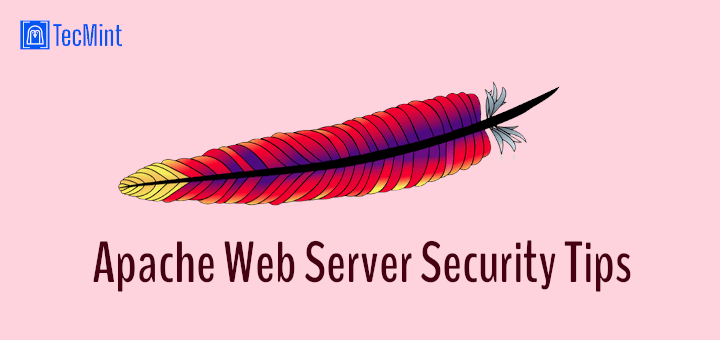 18 Apache Web Server Security And Hardening Tips 18 Apache Web Server Security And Hardening Tips