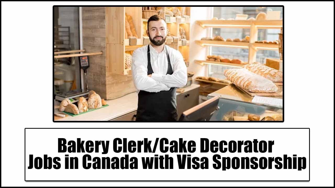 Bakery Clerk Cake Decorator Jobs In Canada With Visa Sponsorship Bakery Clerk Cake Decorator Jobs In Canada With Visa Sponsorship