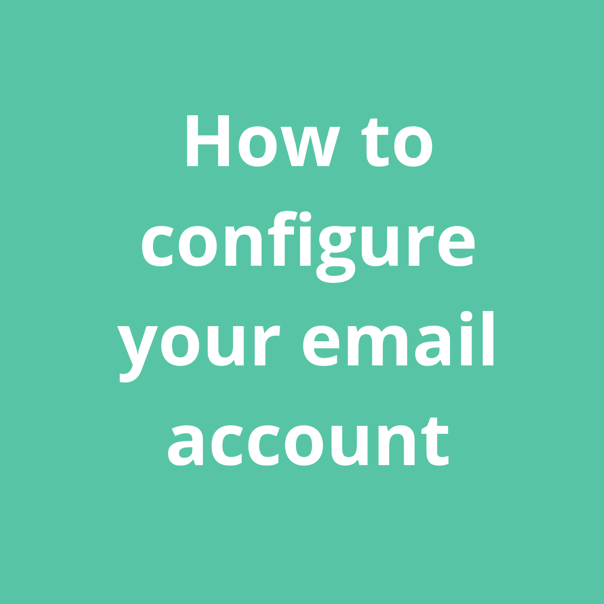 How To Configure Email Account
